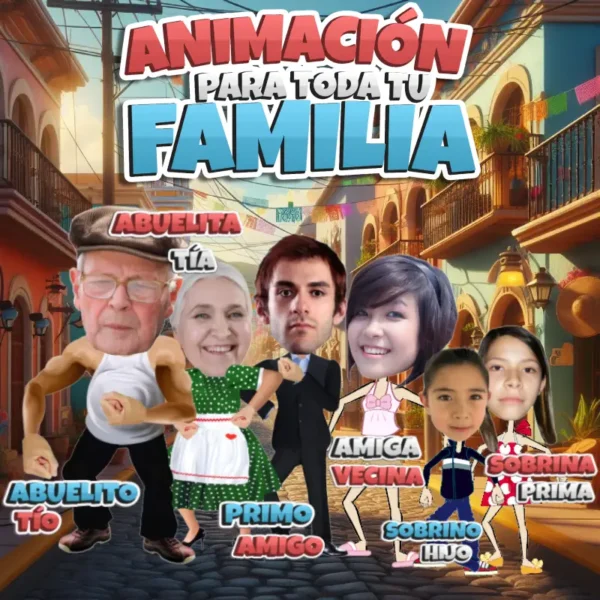 Animación con toda tu familia: abuelo, abuela, amigo, vecina, sobrino y prima